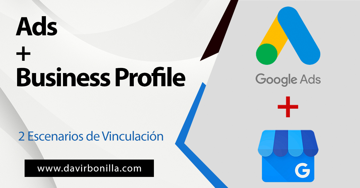 Cómo Vincular Google Ads con el Perfil de Google Business